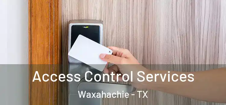 Access Control Services Waxahachie - TX