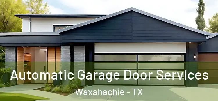  Automatic Garage Door Services Waxahachie - TX