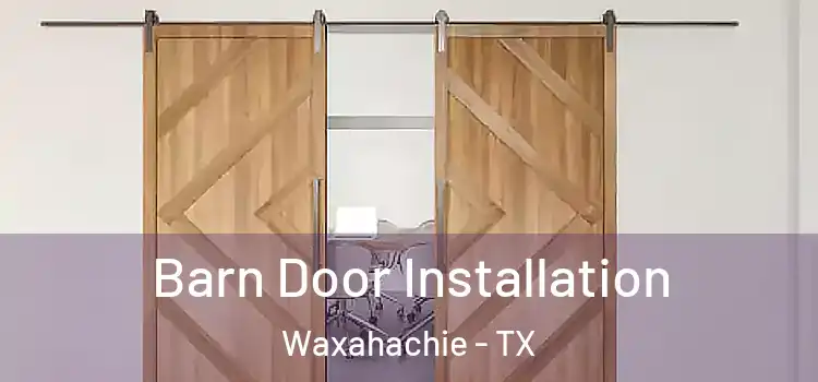Barn Door Installation Waxahachie - TX