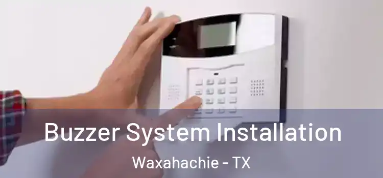 Buzzer System Installation Waxahachie - TX