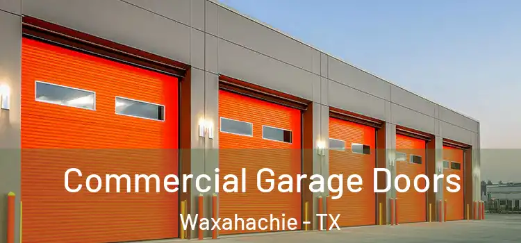  Commercial Garage Doors Waxahachie - TX