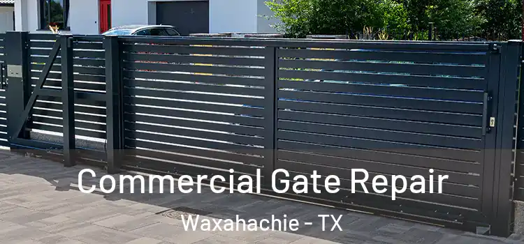 Commercial Gate Repair Waxahachie - TX