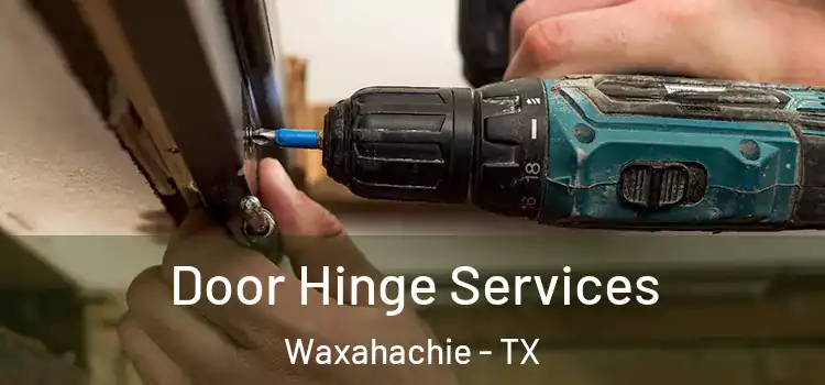 Door Hinge Services Waxahachie - TX