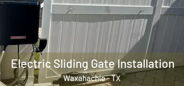 Electric Sliding Gate Installation Waxahachie - TX