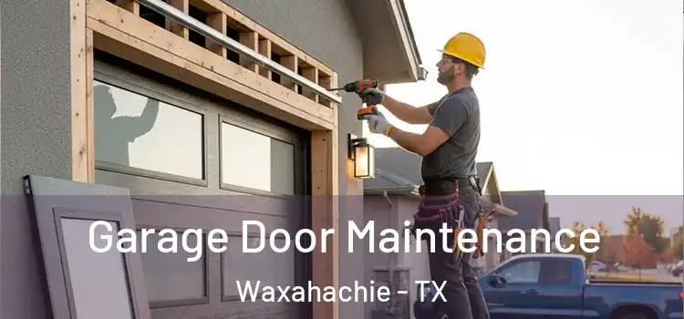  Garage Door Maintenance Waxahachie - TX