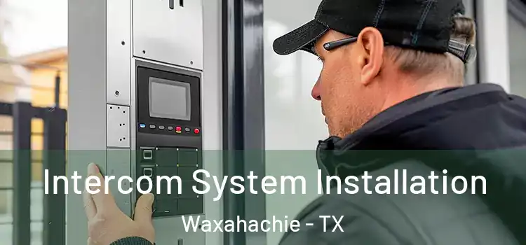  Intercom System Installation Waxahachie - TX