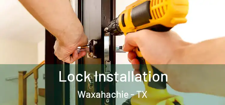 Lock Installation Waxahachie - TX