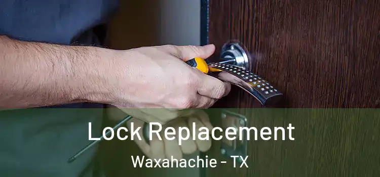 Lock Replacement Waxahachie - TX
