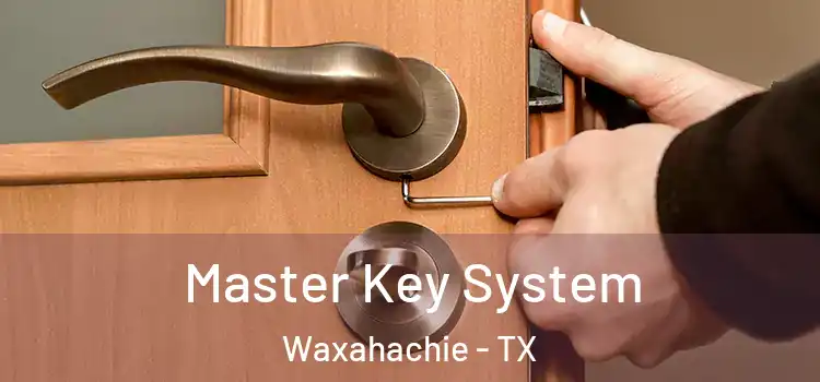 Master Key System Waxahachie - TX
