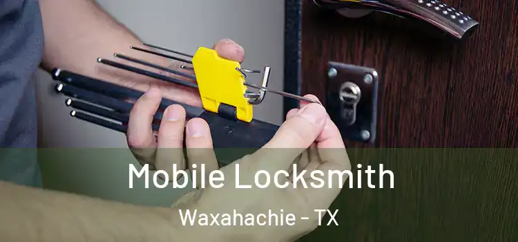 Mobile Locksmith Waxahachie - TX