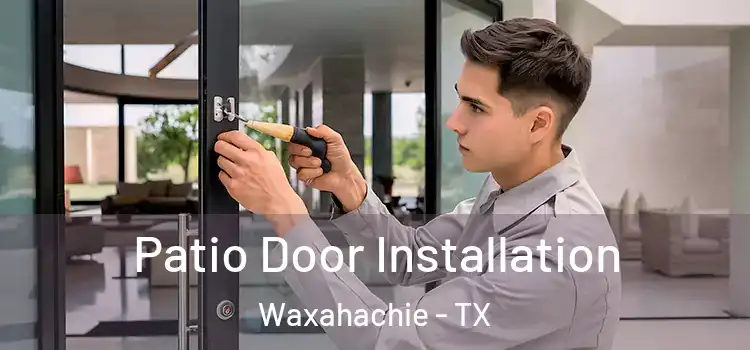 Patio Door Installation Waxahachie - TX