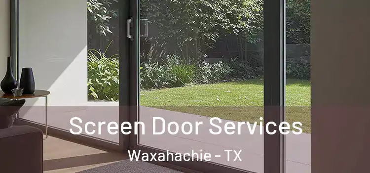  Screen Door Services Waxahachie - TX