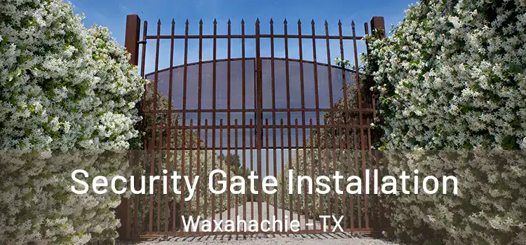 Security Gate Installation Waxahachie - TX