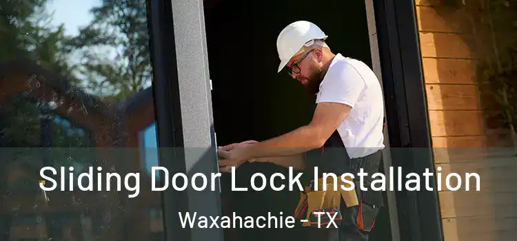 Sliding Door Lock Installation Waxahachie - TX