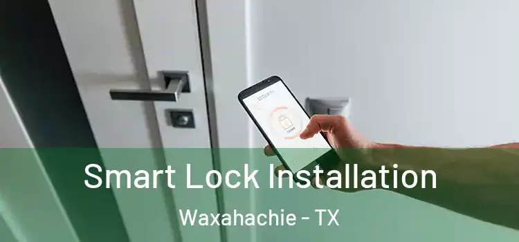 Smart Lock Installation Waxahachie - TX